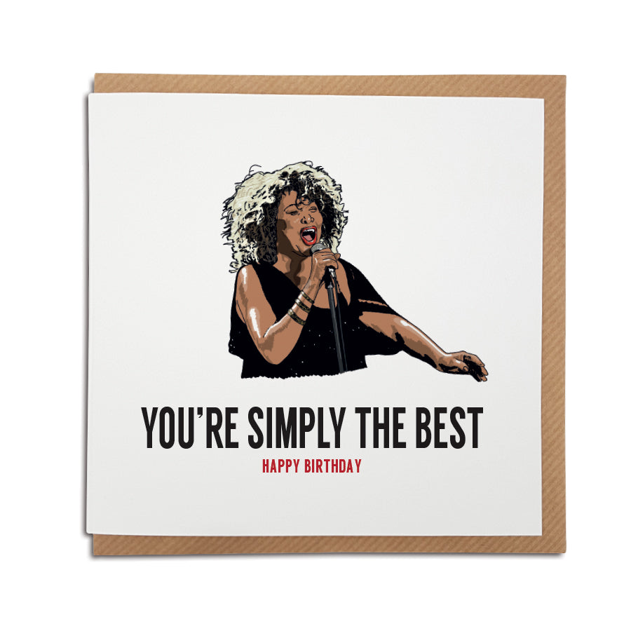 A handmade Tina Turner themed greetings card using the lyrics from popular song 'The Best'. A unique card, perfect for any fan of the Queen of Rock 'n' Roll. Happy Birthday version