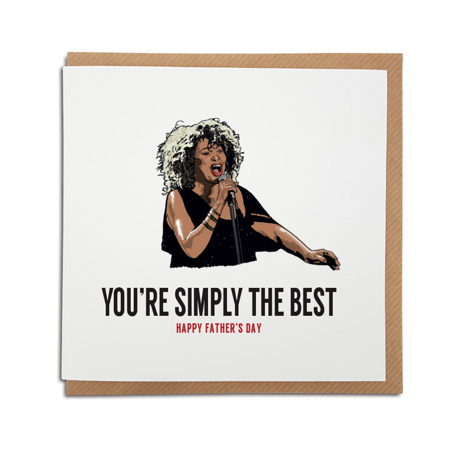 A handmade Tina Turner themed greetings card for your Dad, using the lyrics from popular song 'The Best'. A unique card, perfect for any fan of the Queen of Rock 'n' Roll. Happy Father's Day version.