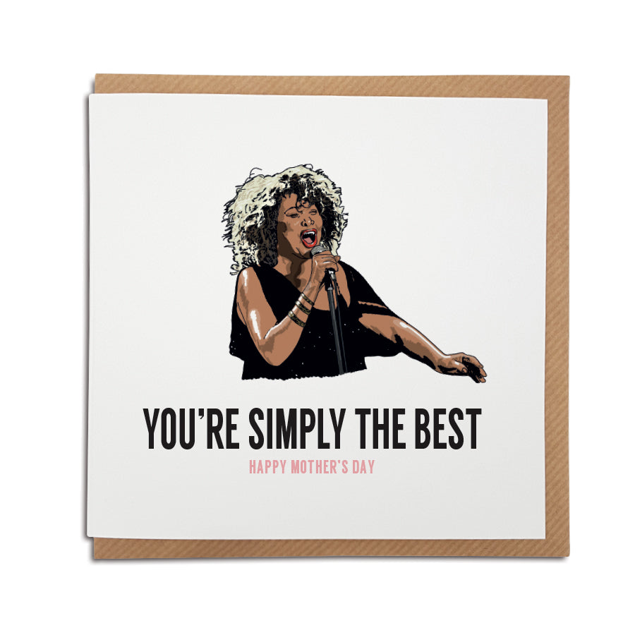 A handmade Tina Turner themed greetings card using the lyrics from popular song 'The Best'. A unique card, perfect for any fan of the Queen of Rock 'n' Roll. Happy Mother's Day version.